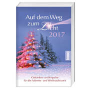 Auf dem Weg zum Licht 2017 - Adventskalender Auf dem Weg zum Licht 2017 - Adventskalender