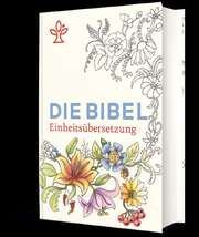 Die Bibel - Einheitsübersetzung - Floral zum Ausmalen Die Bibel - Einheitsübersetzung - Floral zum Ausmalen