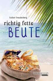 Esther Freudenberg - Richtig fette Beute Richtig fette Beute