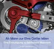 Rudolf Ebertshäuser - Julian Friesen - Als Mann zur Ehre Gottes leben - Hörbuch Als Mann zur Ehre Gottes leben - Hörbuch