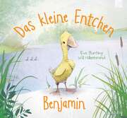 Irmtraud Fröse-Schreer - Will Hillenbrand - Eve Bunting - Das kleine Entchen Benjamin Das kleine Entchen Benjamin
