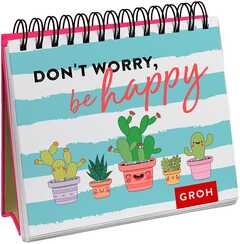 Don't worry, be happy - Aufstellbuch Don't worry, be happy - Aufstellbuch