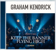 Graham Kendrick - Keep The Banner Flying High Keep The Banner Flying High