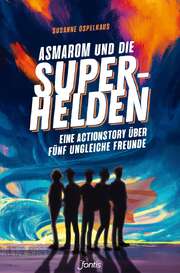 Susanne Ospelkaus - Asmarom und die Superhelden Asmarom und die Superhelden