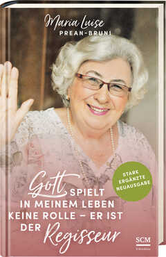Maria Luise Prean-Bruni - Gott spielt in meinem Leben keine Rolle - er ist der Regisseur Gott spielt in meinem Leben keine Rolle - er ist der Regisseur