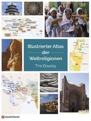 Tim Dowley - Illustrierter Atlas der Weltreligionen Illustrierter Atlas der Weltreligionen