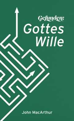 Friedemann Lux - John MacArthur - Gefunden: Gottes Wille Gefunden: Gottes Wille