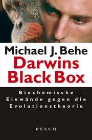 Michael J. Behe - Darwins Black Box - biochemische Einwände gegen die Evolutionstheorie Darwins Black Box - biochemische Einwände gegen die Evolutionstheorie