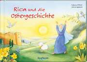 Johanna Ignjatovic - Katharina Wilhelm - Rica und die Ostergeschichte Rica und die Ostergeschichte