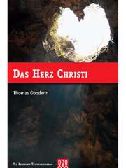 Thomas Goodwin - Das Herz Christi Das Herz Christi