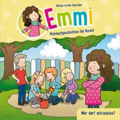 Bärbel Löffel-Schröder - Emmi - Mutmachgeschichten für Kinder - Emmi - Wer darf mitspielen? - Minibuch (6) Wer darf mitspielen? - Minibuch (6)