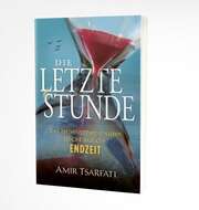 Amir Tsarfati - Die letzte Stunde Die letzte Stunde
