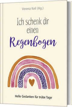 Verena Keil - Ich schenk dir einen Regenbogen Ich schenk dir einen Regenbogen