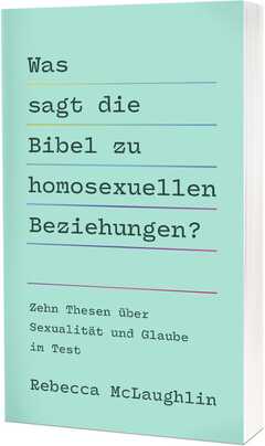 Rebecca McLaughlin - Isabel Hess - Was sagt die Bibel zu homosexuellen Beziehungen? Was sagt die Bibel zu homosexuellen Beziehungen?