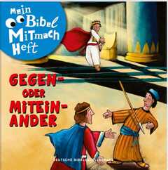 Mein Bibel-Mitmach-Heft. Gegen- oder Miteinander Mein Bibel-Mitmach-Heft. Gegen- oder Miteinander