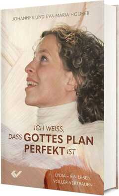 Johannes Holmer - Eva-Maria Holmer - Ich weiß, dass Gottes Plan perfekt ist Ich weiß, dass Gottes Plan perfekt ist