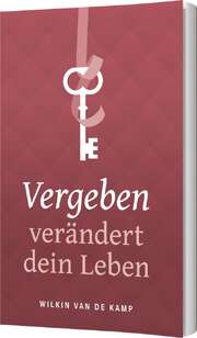 Wilkin van de Kamp - Vergeben verändert dein Leben Vergeben verändert dein Leben