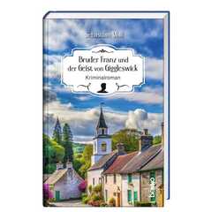 Sebastian Moll - Bruder Franz und der Geist von Giggleswick Bruder Franz und der Geist von Giggleswick