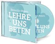 Benedikt Peters - Lehre uns beten - Hörbuch Lehre uns beten - Hörbuch