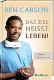 Dr. Ben Carson - Das Ziel heißt Leben Das Ziel heißt Leben