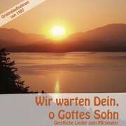 Wir warten Dein, o Gottes Sohn Wir warten Dein, o Gottes Sohn