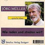 Jörg Müller - Wie reden und streiten wir? Wie reden und streiten wir?