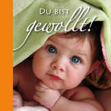 Du bist gewollt Du bist gewollt