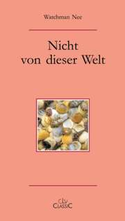 Watchman Nee - Nicht von dieser Welt Nicht von dieser Welt