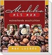 Max Lucado - Mokka mit Max Mokka mit Max