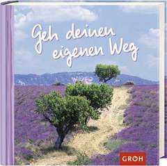 Ursula Kohaupt - Geh deinen eigenen Weg Geh deinen eigenen Weg