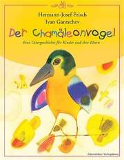 Hermann-Josef Frisch - Ivan Gantschev - Der Chamäleonvogel Der Chamäleonvogel