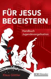 Klaus Göttler - Für Jesus begeistern Für Jesus begeistern