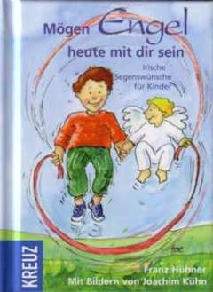 Franz-Josef Hübner - Mögen Engel heute mit dir sein Mögen Engel heute mit dir sein