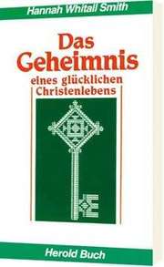 Das Geheimnis eines glücklichen Christenlebens