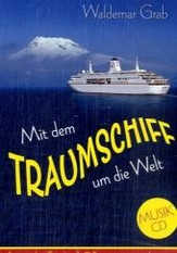 Waldemar Grab - Mit dem Traumschiff um die Welt - Hörbuch Mit dem Traumschiff um die Welt - Hörbuch