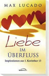 Max Lucado - Liebe im Überfluss Liebe im Überfluss