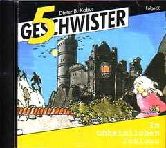 Jochen Rieger - Dieter B. Kabus - 5 Geschwister - Im unheimlichen Schloss - Folge 3 Im unheimlichen Schloss - Folge 3