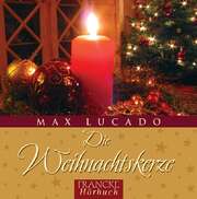 Max Lucado - Rainer Böhm - Die Weihnachtskerze - Hörbuch Die Weihnachtskerze - Hörbuch