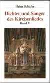 Heinz Schäfer - Dichter und Sänger der Kirchenlieder 5 Dichter und Sänger der Kirchenlieder 5