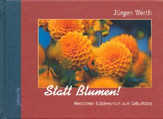 Jürgen Werth - Statt Blumen! Statt Blumen!