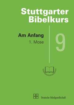 Stuttgarter Bibelkurs AT - Heft 9: Am Anfang