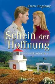 Karen Kingsbury - Schein der Hoffnung Schein der Hoffnung