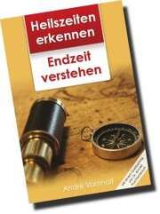 André Vornholt - André Vornholt - Heilszeiten erkennen - Endzeit verstehen Heilszeiten erkennen - Endzeit verstehen