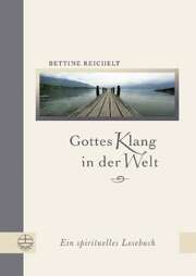 Bettine Reichelt - Gottes Klang in der Welt Gottes Klang in der Welt
