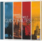 Guido Baltes - CD: Himmel. Erde. Welt. CD: Himmel. Erde. Welt.