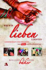 Heidi Baker - Rolland Baker - Sabine Njock - Wie wir lieben lernten Wie wir lieben lernten
