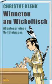 Christof Klenk - Winnetou am Wickeltisch Winnetou am Wickeltisch