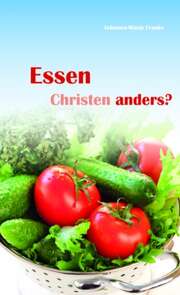 Johanna Maria Franke - Essen Christen anders? Essen Christen anders?