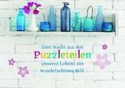 Gott macht aus den Puzzleteilen unseres Lebens ... - Faltkarte Gott macht aus den Puzzleteilen unseres Lebens ... - Faltkarte
