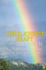 Gerd Flügel - Gottes Herrlichkeit und Kraft erfahren Gottes Herrlichkeit und Kraft erfahren